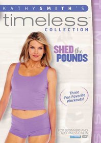 Kathy Smith Timeless Collection: Shed The Pounds