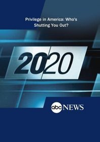 ABC News 20/20 Privilege in America: Who's Shutting You Out?