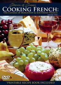 Cooking French, Vol. 2: The Cuisine of Burgundy and Southern France