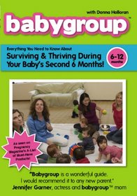 Babygroup: 6-12 Months - Surviving and Thriving During Your Baby's Second 6 Months