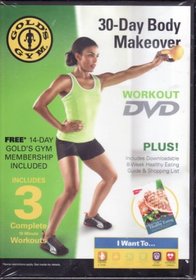 Gold's Gym 30 Day Body Makeover Includes 3 Complete Workouts Plus Downloadable 8 Week Healthy Eating Guide and Shopping List