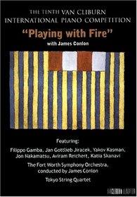 The Tenth Van Cliburn International Piano Competition: Playing With Fire