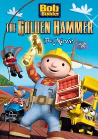 Bob The Builder - The Golden Hammer : The Movie