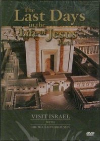 Last Days in the Life of Jesus - Part 1 - Visit Israel with Dr. W. Cleon Skousen