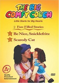 The Big Comfy Couch: Be Nice, Snicklefritz/Scaredy Cat