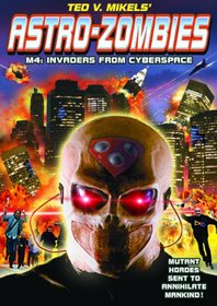 Astro-Zombies M4: Invaders from Cyberspace