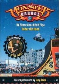 Discovery Channel Monster Garage RV Skate Board Half Pipe Under the Hood Metal Master Jesse James Guest Appearance by Tony Hawk
