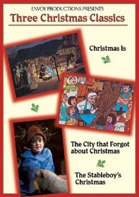 Three Christmas Classics (Christmas Is / The City That Forgot About Christmas / The Stableboy's Christmas)