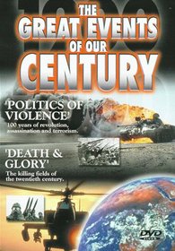 The Great Events of Our Century: Politics of Violence/Death & Glory