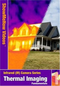 Thermal Imaging Fundamentals, Infrared, IR Camera Series 1, Instructional Video, Show Me How Videos