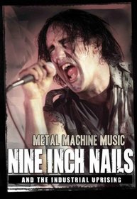 Metal Machine Music: Nine Inch Nails And The Industrial Uprising