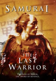Samurai - The Last Warrior. The Path of Honor, the Sword of Revenge (Documentary)