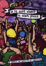If It Ain't Cheap, It Ain't Punk: 14 Years of Plan-It X Records