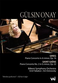 Gulsin Onay: Grieg Piano Concerto in A Minor/Saint-Saens Piano Concerto No. 2 in G Minor