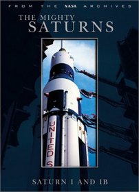 The Mighty Saturns: Saturn I and IB