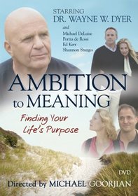 Ambition to Meaning: Finding Your Life's Purposes