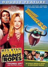 Against the Ropes/Necessary Roughness