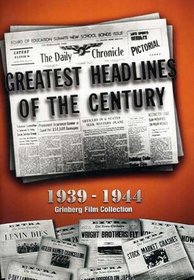 Greatest Headlines of the Century: 1941-1945