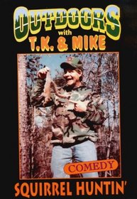 Outdoors with T. K. and Mike/ Squirrel Huntin'