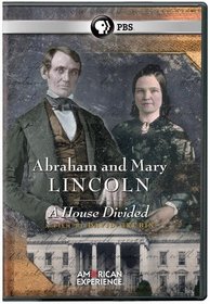 Abraham and Mary Lincoln: A House Divided