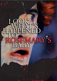 Look What's Happened to Rosemary's Baby