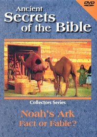 Ancient Secrets of the Bible: Noah's Ark - Fact or Fable?