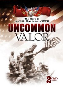 Uncommon Valor: The Story of the U.S. Marines in WWII