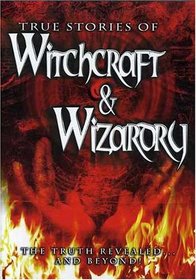 The True Stories of Witchcraft & Wizardry
