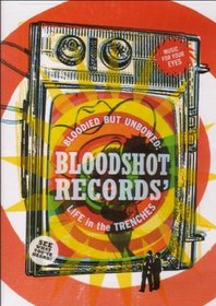 Bloodied But Unbowed: Bloodshot Records Life in the Trenches