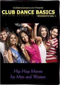 Club Dance Basics Vol. 1 Hip Hop Moves for Men & Women