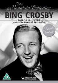 The Nostalgia Collection: Bing Crosby - Road to Hollywood/Reaching for the Moon