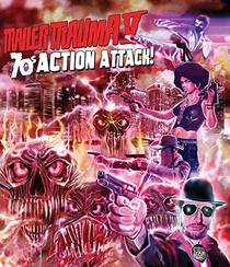 Trailer Trauma V: 70s Action Attack [Blu-ray]