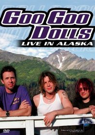 Goo Goo Dolls - Live in Alaska (Music in High Places Series)