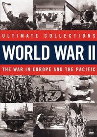 Ultimate Collections World War II: The War in Europe and the Pacific