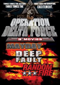 Operation Delta Force: Mayday/Deep Fault/Random Fire
