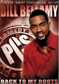 Platinum Comedy Series - Bill Bellamy: Back to My Roots (Deluxe Edition)