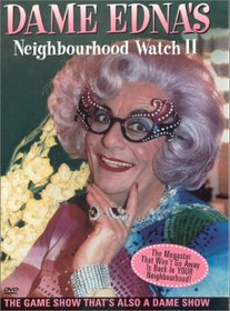 Dame Edna's Neighbourhood Watch #2