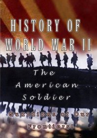 History Of World War II The American Soldier