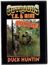 Outdoors TK and Mike: Duck Huntin' ~ Comedy Hunting DVD
