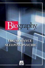 Biography: Edgar Cayce/psychic