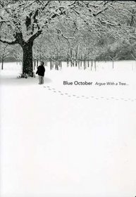 Blue October: Argue With a Tree...