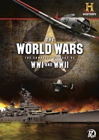 World Wars: Complete History of WWI & WWII
