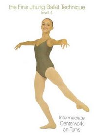 The Finis Jhung Ballet Technique: Centerwork on Turns, Level 4