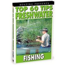 Boating?s Top 60 Tips Freshwater Fishing
