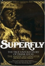 Superfly: The True, Untold Story of Frank Lucas, American Gangster