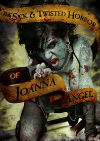 Sick & Twisted Horror of Joanna Angel
