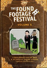 The Found Footage Festival: Volume 5