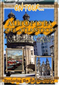 On Tour...  FREEWAY OF THE ATLANTIC A Coastal Tour Of Northern Spain