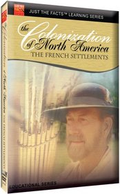 Just the Facts: Colonization of North America - French Settlements