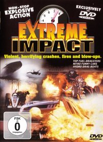 Extreme Impact - Violent, Horrifying Crashes, Fires and Blow-Ups
